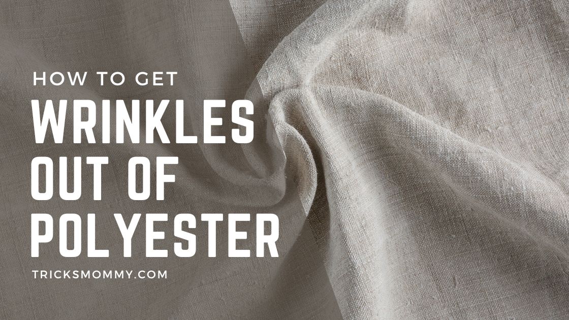 How to Get wrinkles Out of Polyester
