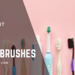 Different Types of Toothbrushes
